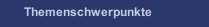 Themenschwerpunkte